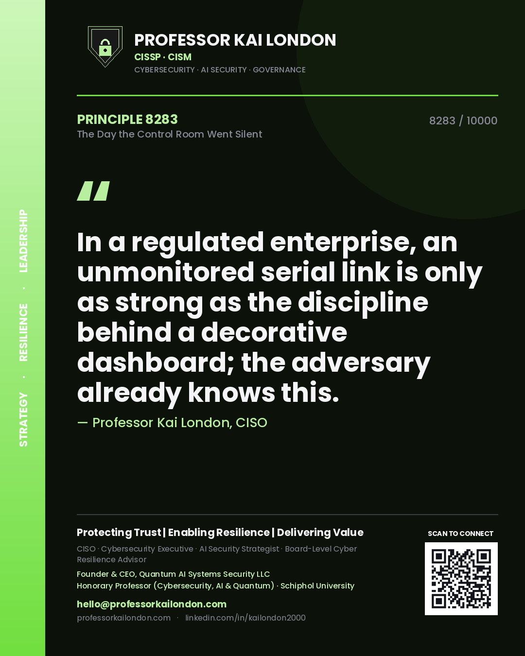Professor Kai London principle 8283: In a regulated enterprise, an unmonitored serial link is only as strong as the discipline behind a decorative dashboard; the adversary already knows this.