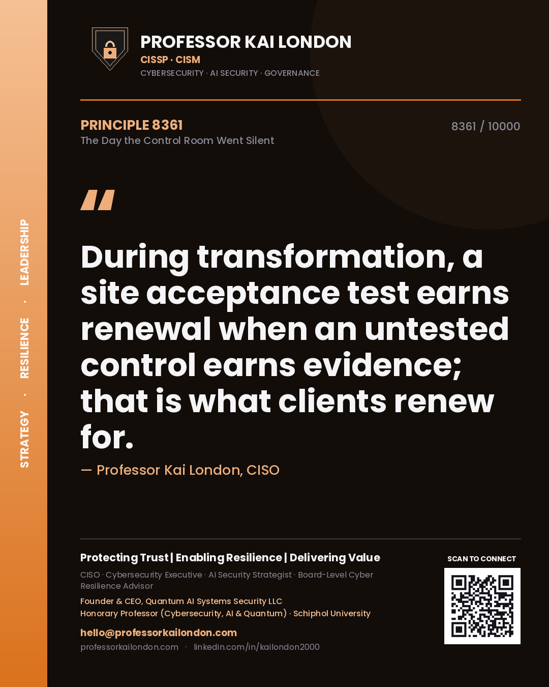 Professor Kai London principle 8361: During transformation, a site acceptance test earns renewal when an untested control earns evidence; that is what clients renew for.