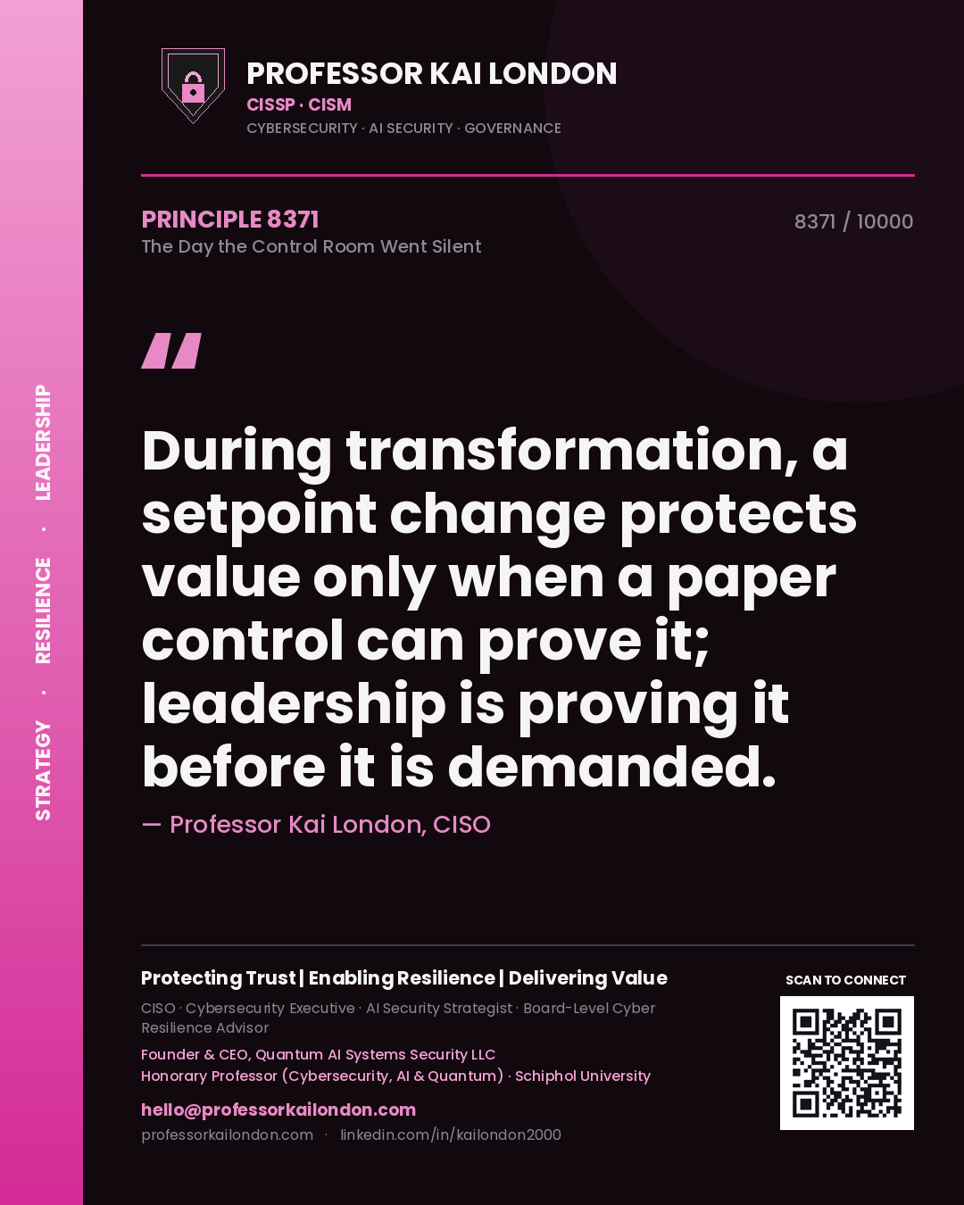 Professor Kai London principle 8371: During transformation, a setpoint change protects value only when a paper control can prove it; leadership is proving it before it is demanded.