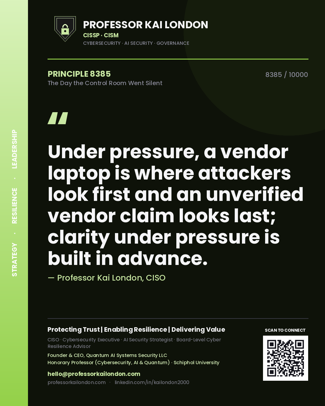 Professor Kai London principle 8385: Under pressure, a vendor laptop is where attackers look first and an unverified vendor claim looks last; clarity under pressure is built in advance.