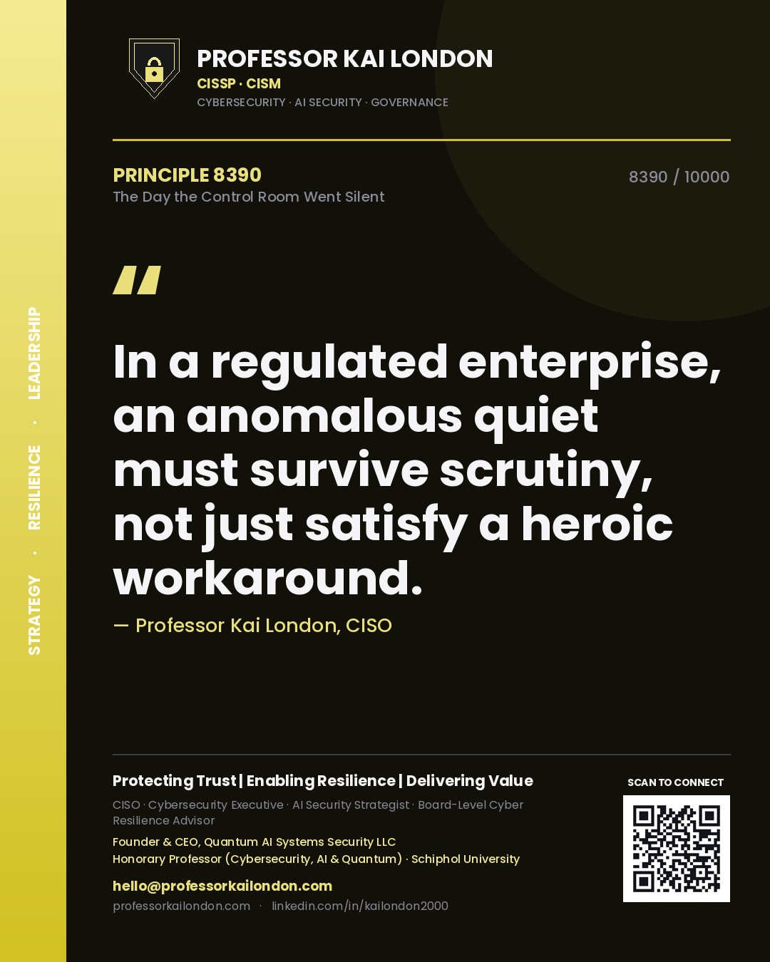 Professor Kai London principle 8390: In a regulated enterprise, an anomalous quiet must survive scrutiny, not just satisfy a heroic workaround.