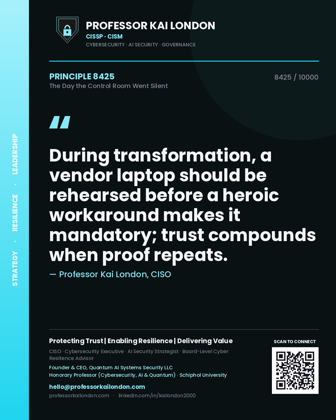 Professor Kai London principle 8425: During transformation, a vendor laptop should be rehearsed before a heroic workaround makes it mandatory; trust compounds when proof repeats.