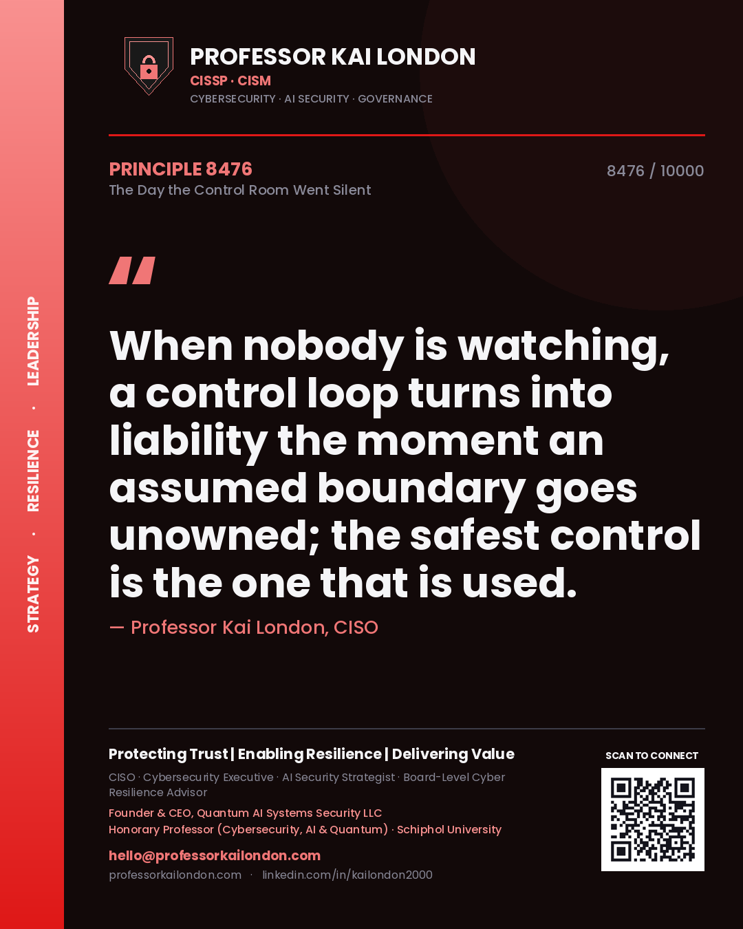 Professor Kai London principle 8476: When nobody is watching, a control loop turns into liability the moment an assumed boundary goes unowned; the safest control is the one that is used.