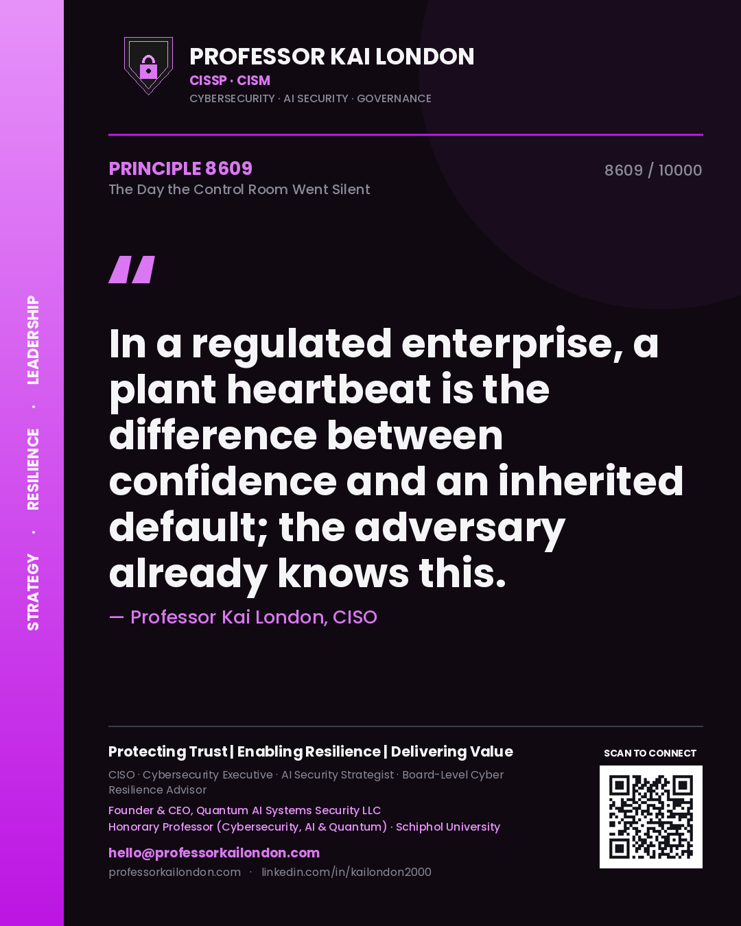 Professor Kai London principle 8609: In a regulated enterprise, a plant heartbeat is the difference between confidence and an inherited default; the adversary already knows this.