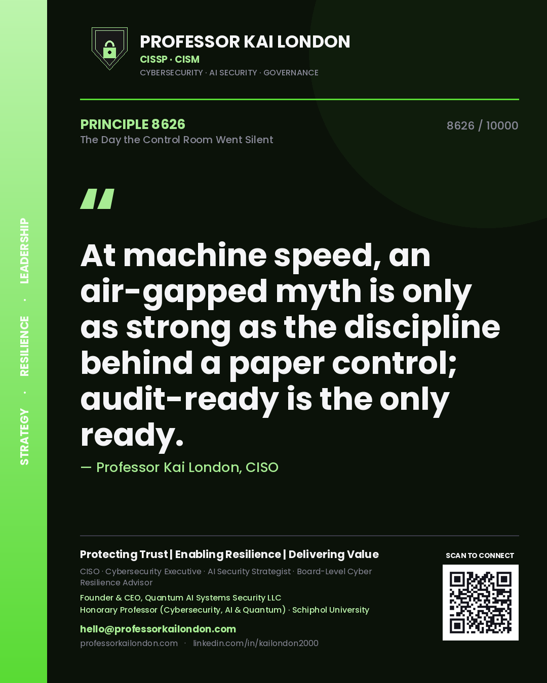 Professor Kai London principle 8626: At machine speed, an air-gapped myth is only as strong as the discipline behind a paper control; audit-ready is the only ready.