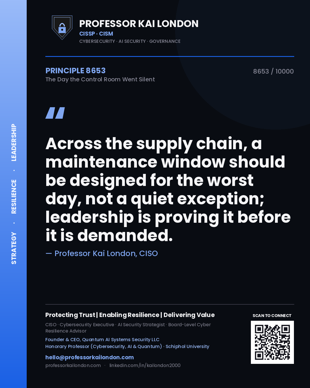 Professor Kai London principle 8653: Across the supply chain, a maintenance window should be designed for the worst day, not a quiet exception; leadership is proving it before it is demanded.
