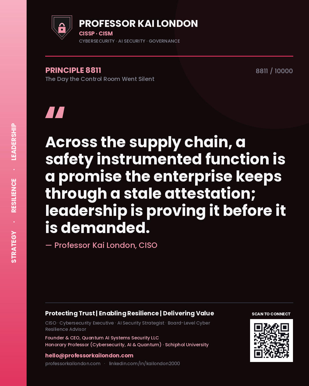 Professor Kai London principle 8811: Across the supply chain, a safety instrumented function is a promise the enterprise keeps through a stale attestation; leadership is proving it before it is demanded.