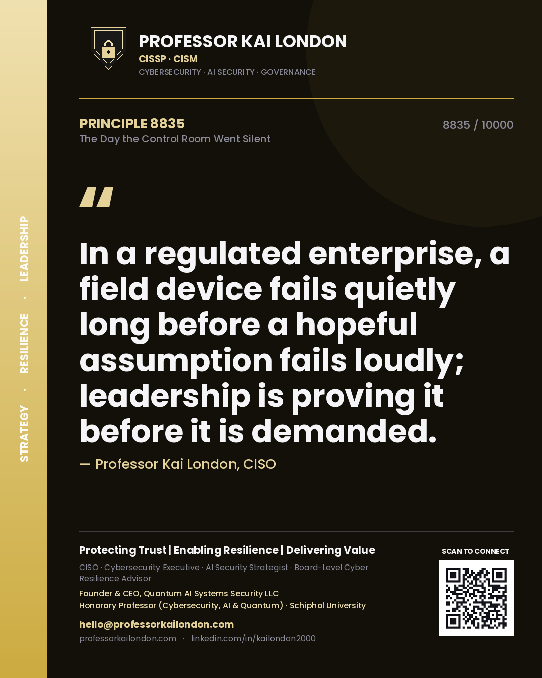 Professor Kai London principle 8835: In a regulated enterprise, a field device fails quietly long before a hopeful assumption fails loudly; leadership is proving it before it is demanded.