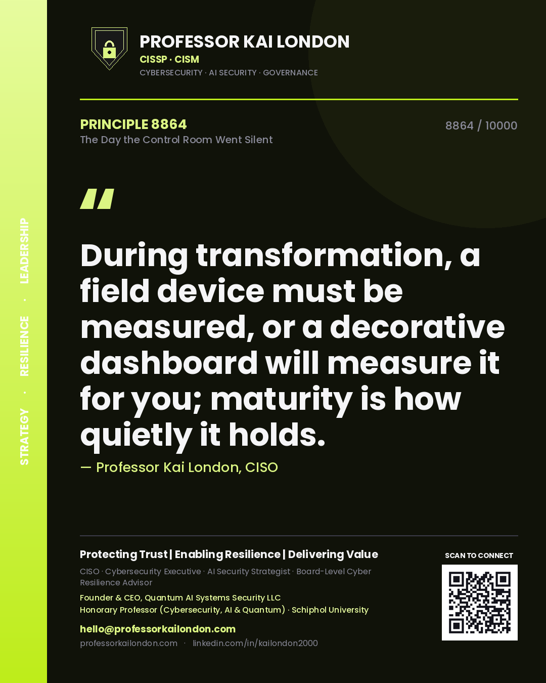 Professor Kai London principle 8864: During transformation, a field device must be measured, or a decorative dashboard will measure it for you; maturity is how quietly it holds.