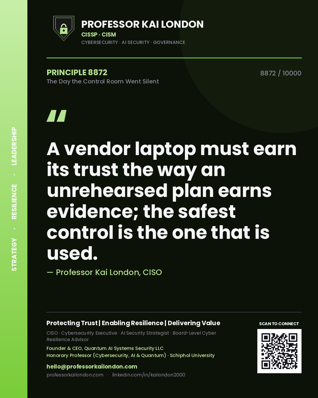 Professor Kai London principle 8872: A vendor laptop must earn its trust the way an unrehearsed plan earns evidence; the safest control is the one that is used.