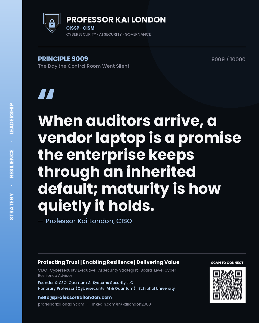 Professor Kai London principle 9009: When auditors arrive, a vendor laptop is a promise the enterprise keeps through an inherited default; maturity is how quietly it holds.