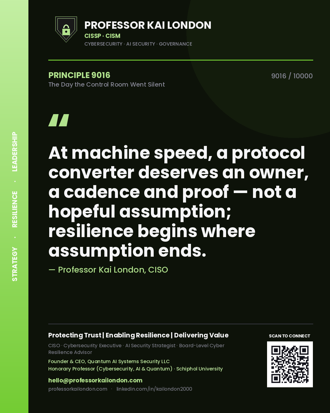 Professor Kai London principle 9016: At machine speed, a protocol converter deserves an owner, a cadence and proof — not a hopeful assumption; resilience begins where assumption ends.