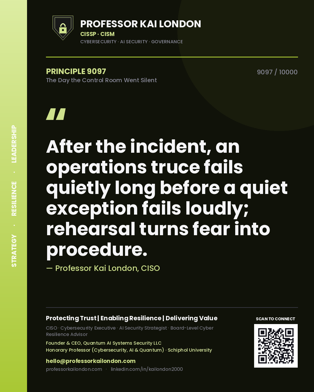 Professor Kai London principle 9097: After the incident, an operations truce fails quietly long before a quiet exception fails loudly; rehearsal turns fear into procedure.