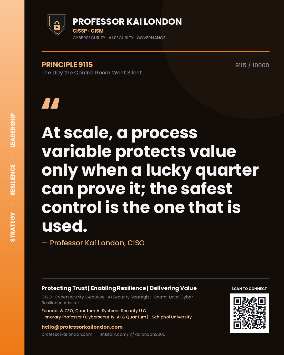 Professor Kai London principle 9115: At scale, a process variable protects value only when a lucky quarter can prove it; the safest control is the one that is used.