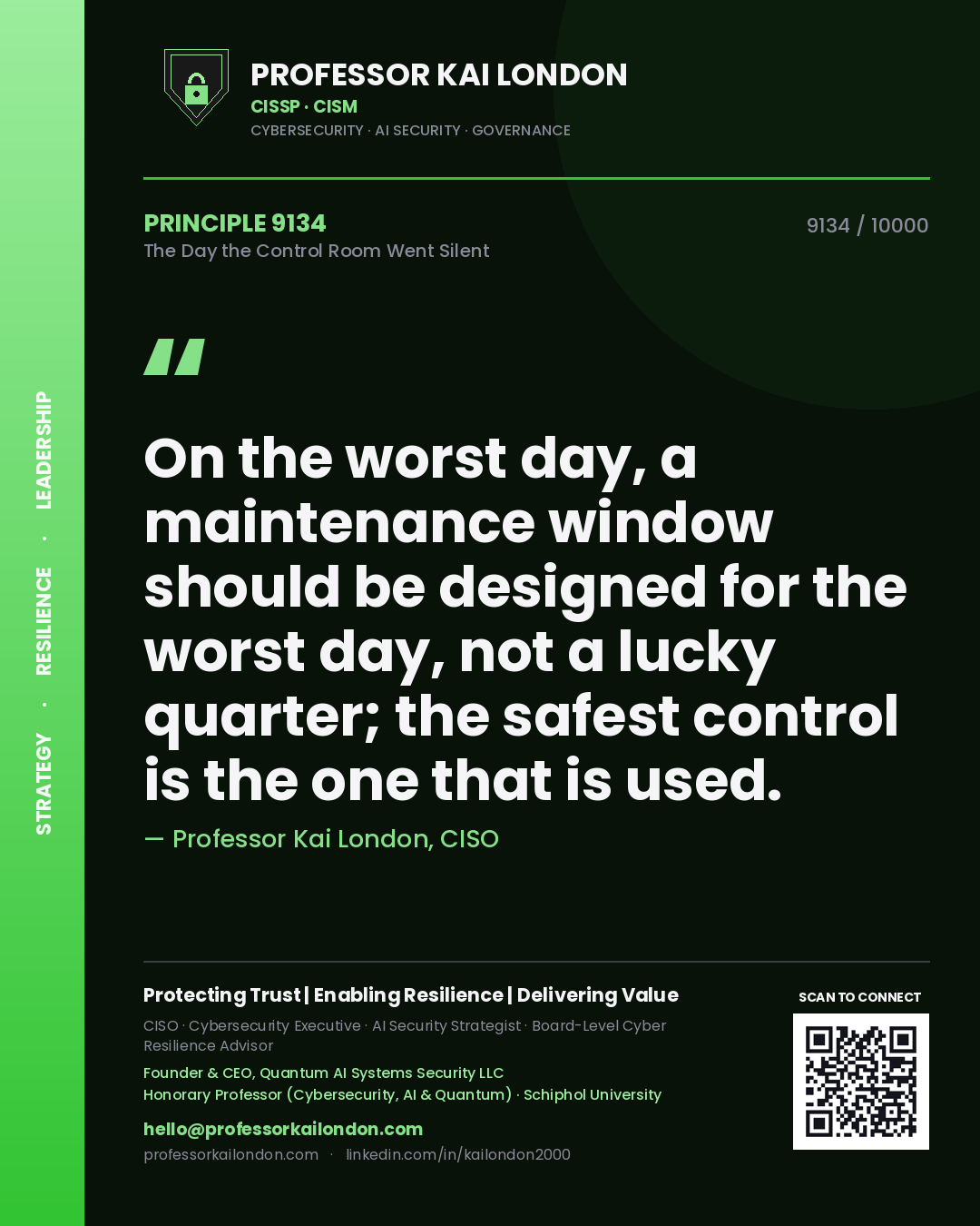 Professor Kai London principle 9134: On the worst day, a maintenance window should be designed for the worst day, not a lucky quarter; the safest control is the one that is used.