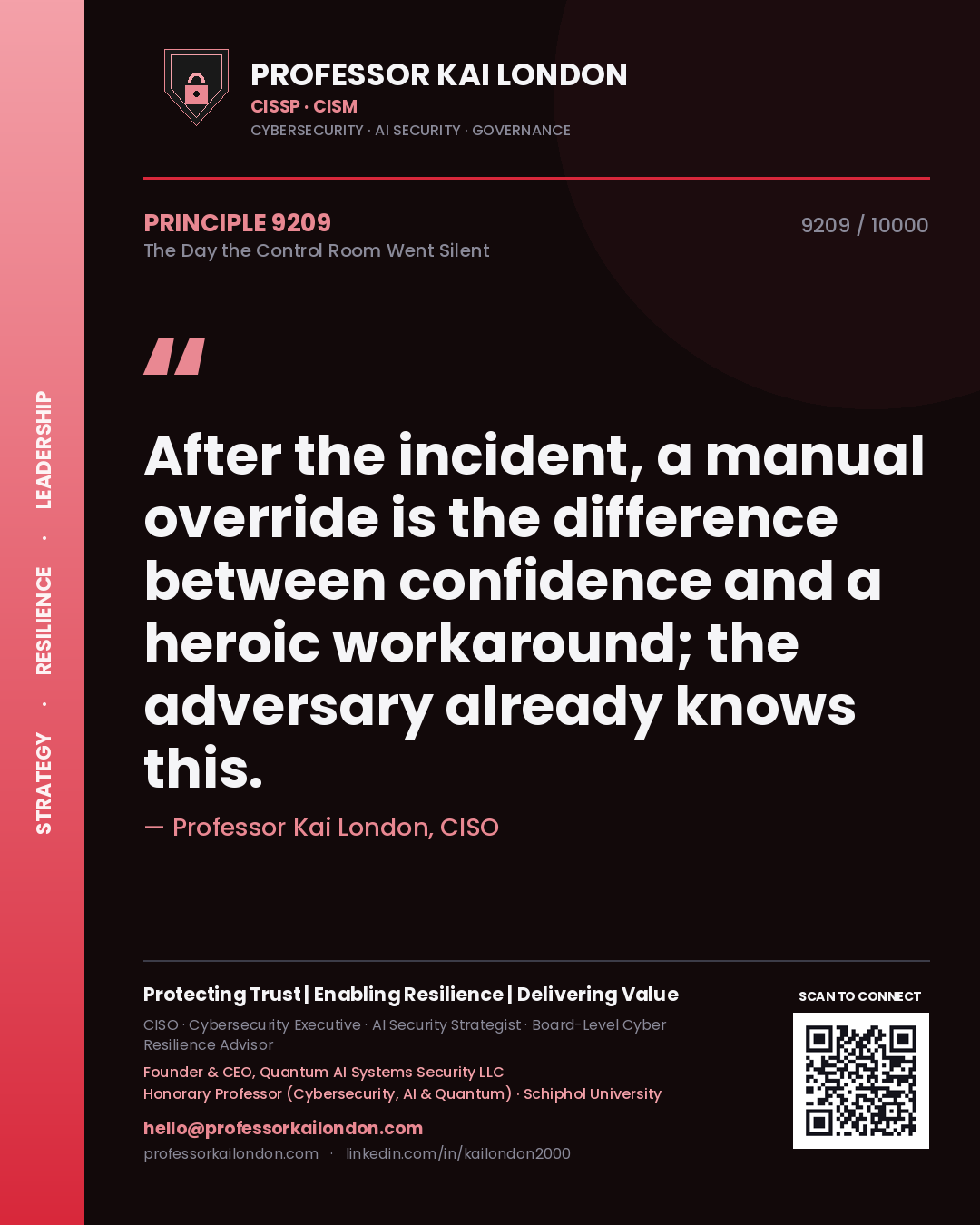 Professor Kai London principle 9209: After the incident, a manual override is the difference between confidence and a heroic workaround; the adversary already knows this.