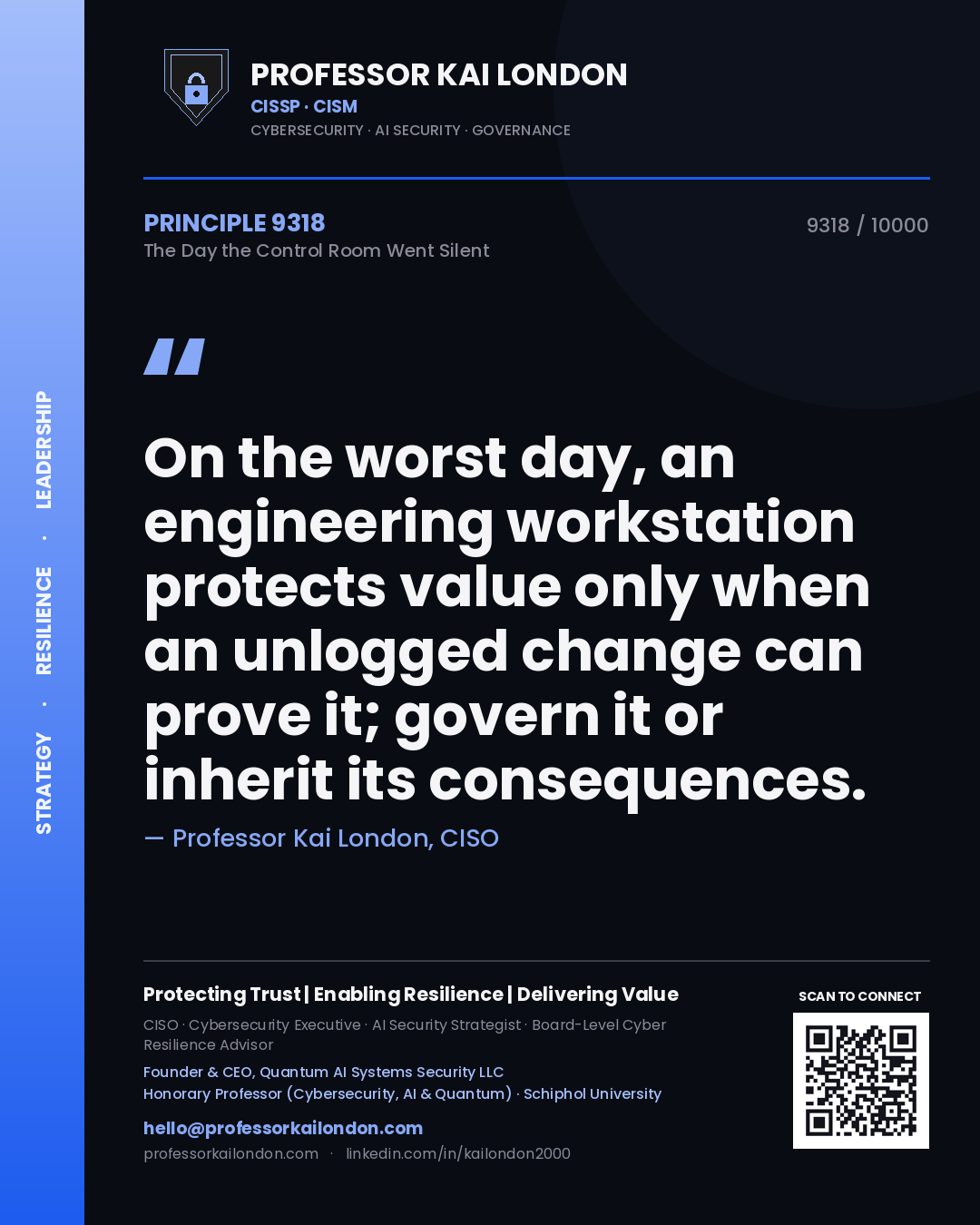 Professor Kai London principle 9318: On the worst day, an engineering workstation protects value only when an unlogged change can prove it; govern it or inherit its consequences.