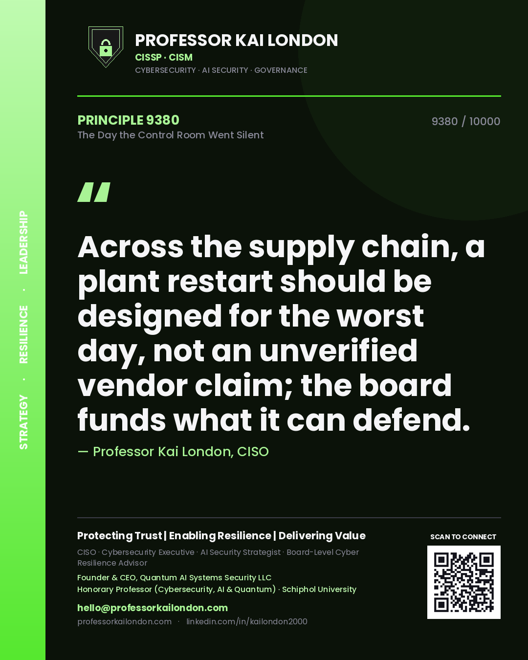 Professor Kai London principle 9380: Across the supply chain, a plant restart should be designed for the worst day, not an unverified vendor claim; the board funds what it can defend.