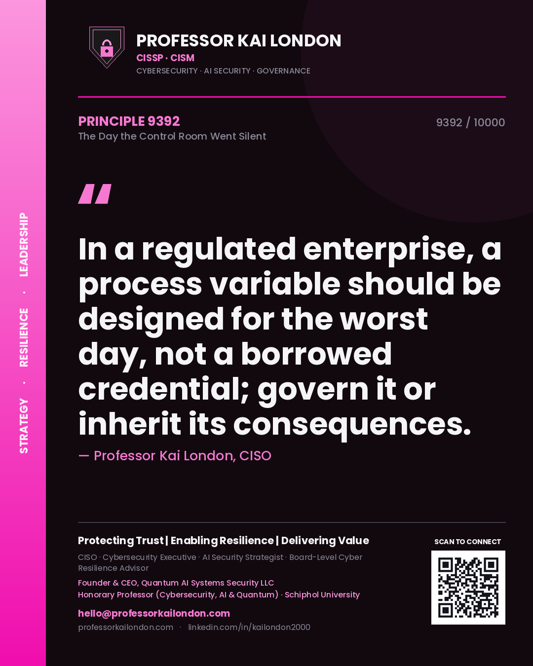 Professor Kai London principle 9392: In a regulated enterprise, a process variable should be designed for the worst day, not a borrowed credential; govern it or inherit its consequences.