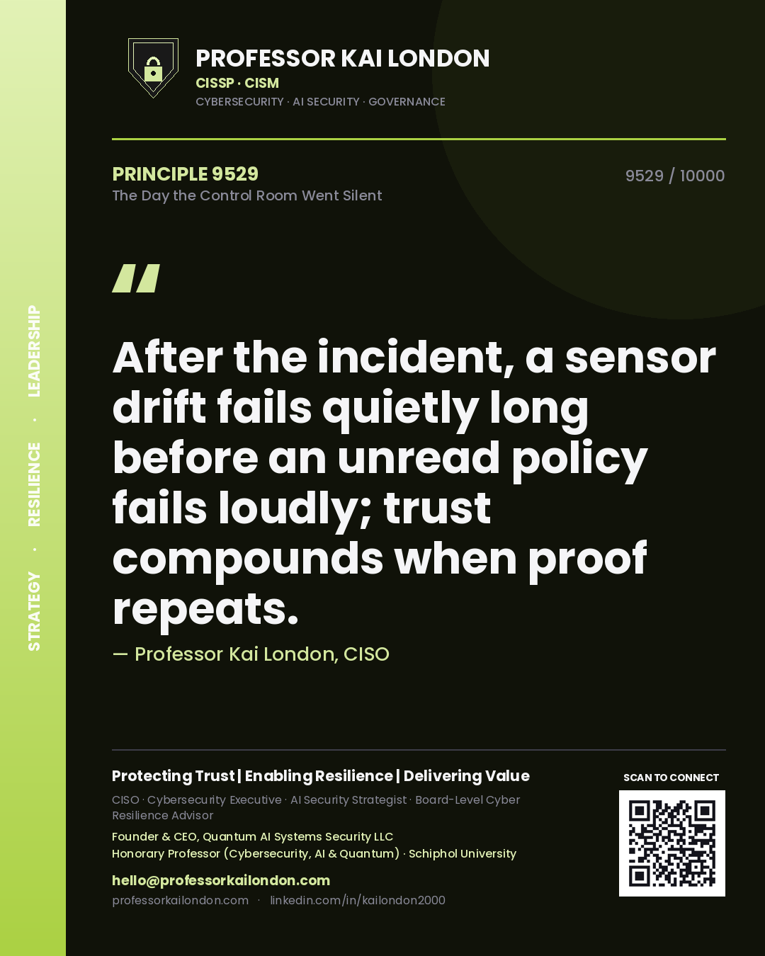 Professor Kai London principle 9529: After the incident, a sensor drift fails quietly long before an unread policy fails loudly; trust compounds when proof repeats.
