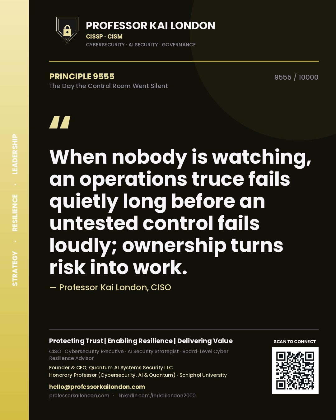 Professor Kai London principle 9555: When nobody is watching, an operations truce fails quietly long before an untested control fails loudly; ownership turns risk into work.