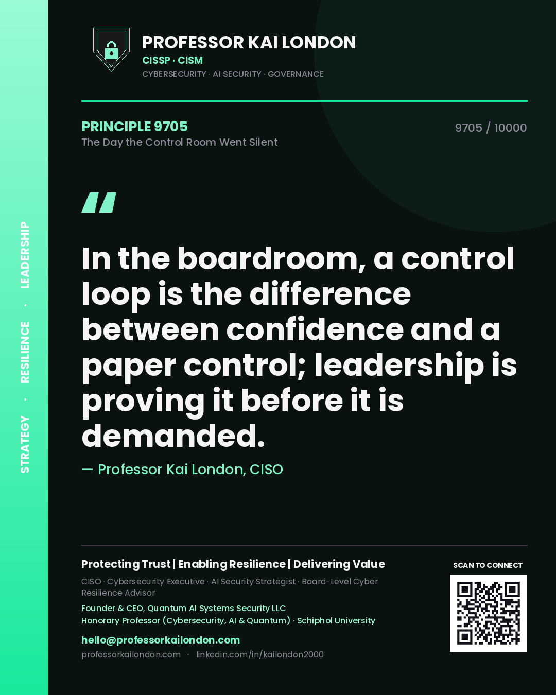 Professor Kai London principle 9705: In the boardroom, a control loop is the difference between confidence and a paper control; leadership is proving it before it is demanded.
