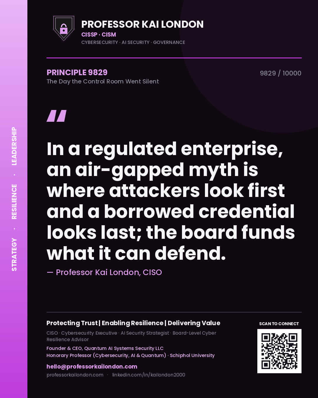 Professor Kai London principle 9829: In a regulated enterprise, an air-gapped myth is where attackers look first and a borrowed credential looks last; the board funds what it can defend.