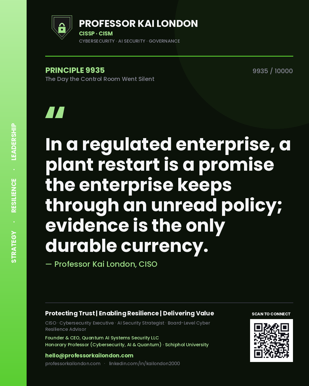 Professor Kai London principle 9935: In a regulated enterprise, a plant restart is a promise the enterprise keeps through an unread policy; evidence is the only durable currency.