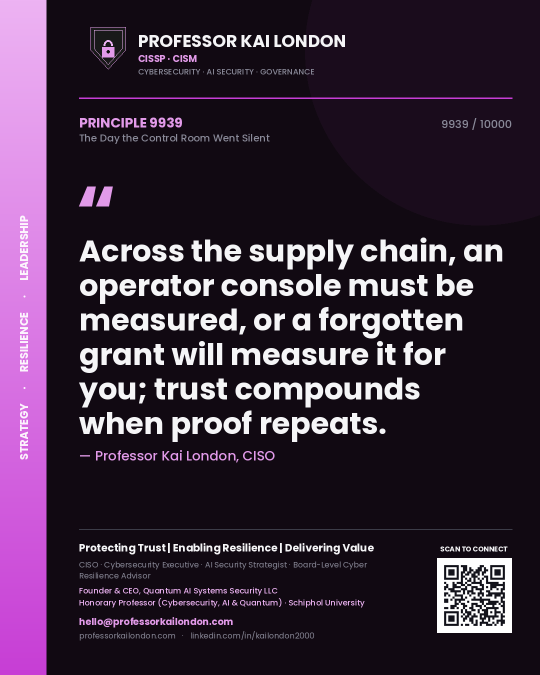 Professor Kai London principle 9939: Across the supply chain, an operator console must be measured, or a forgotten grant will measure it for you; trust compounds when proof repeats.