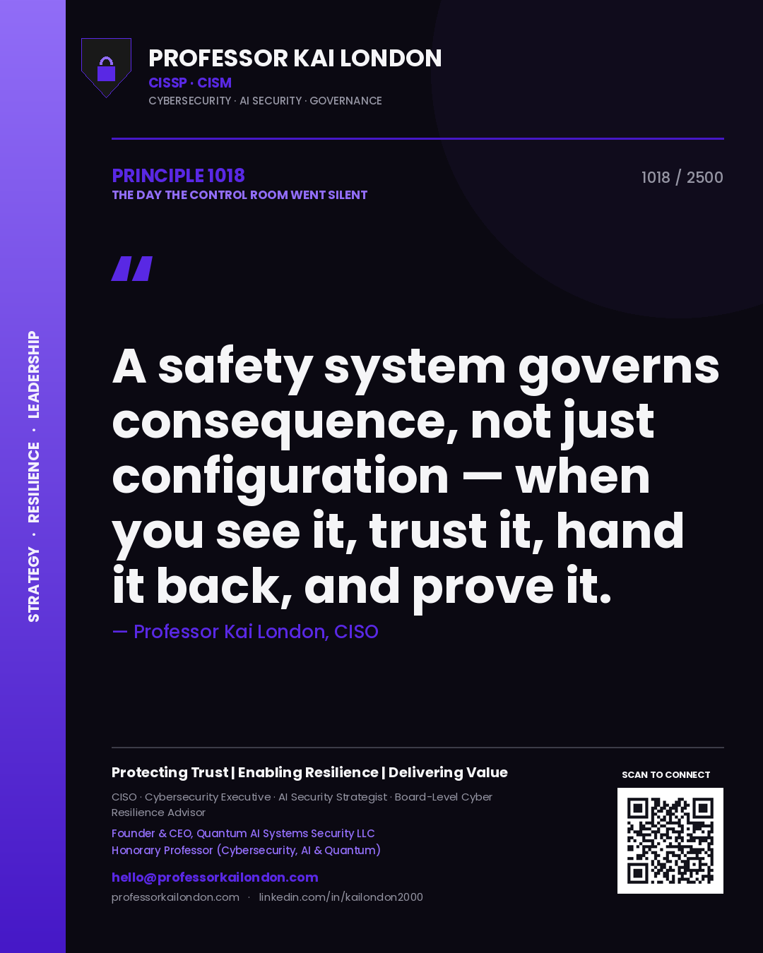 Professor Kai London principle 1018: A safety system governs consequence, not just configuration — when you see it, trust it, hand it back, and prove it.