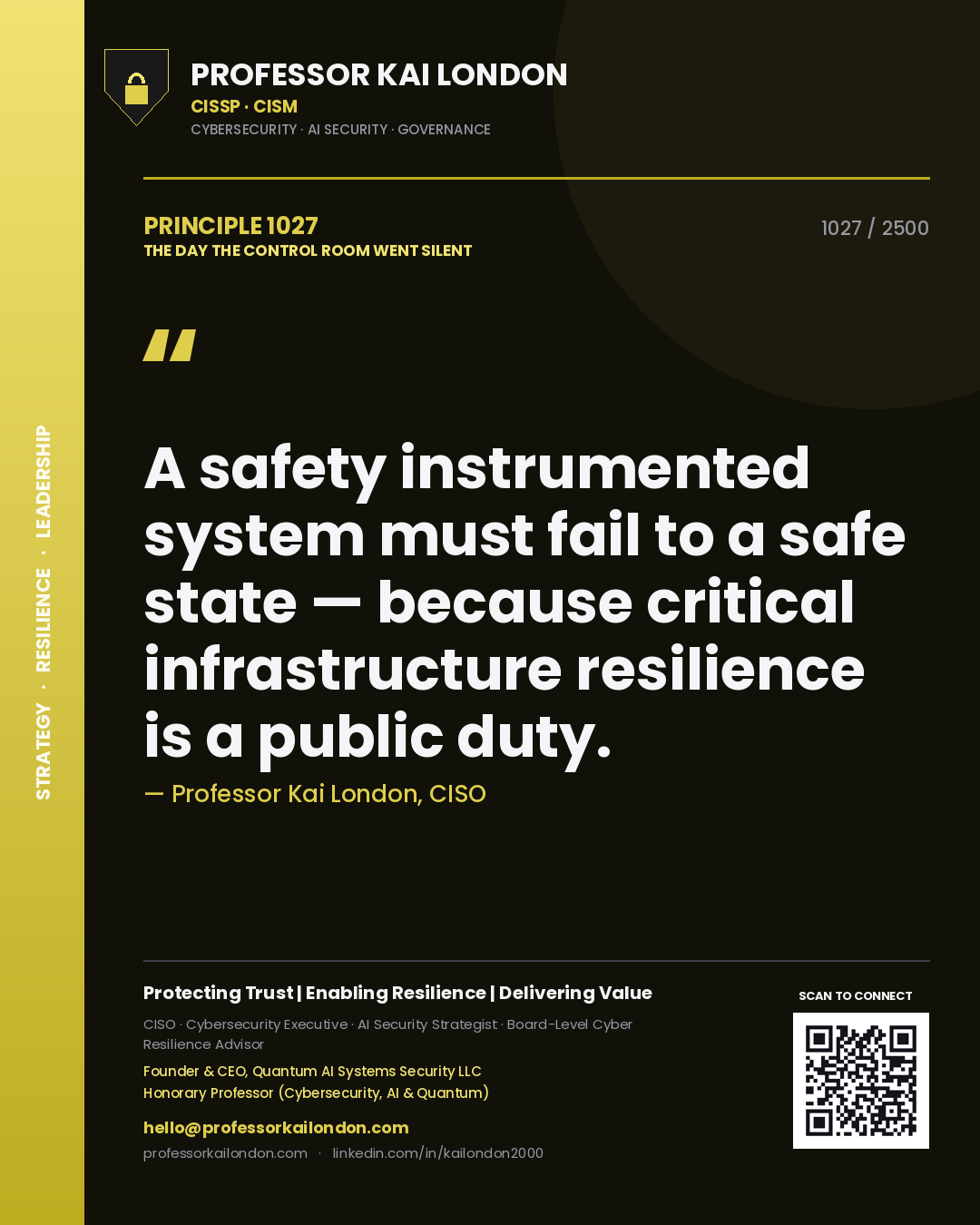 Professor Kai London principle 1027: A safety instrumented system must fail to a safe state — because critical infrastructure resilience is a public duty.