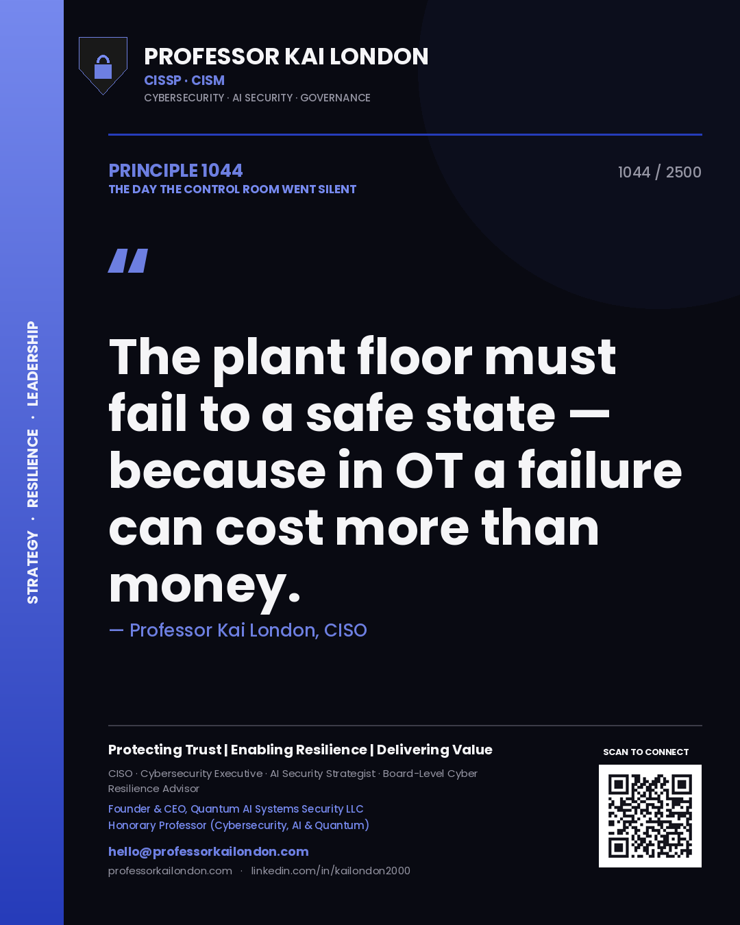 Professor Kai London principle 1044: The plant floor must fail to a safe state — because in OT a failure can cost more than money.