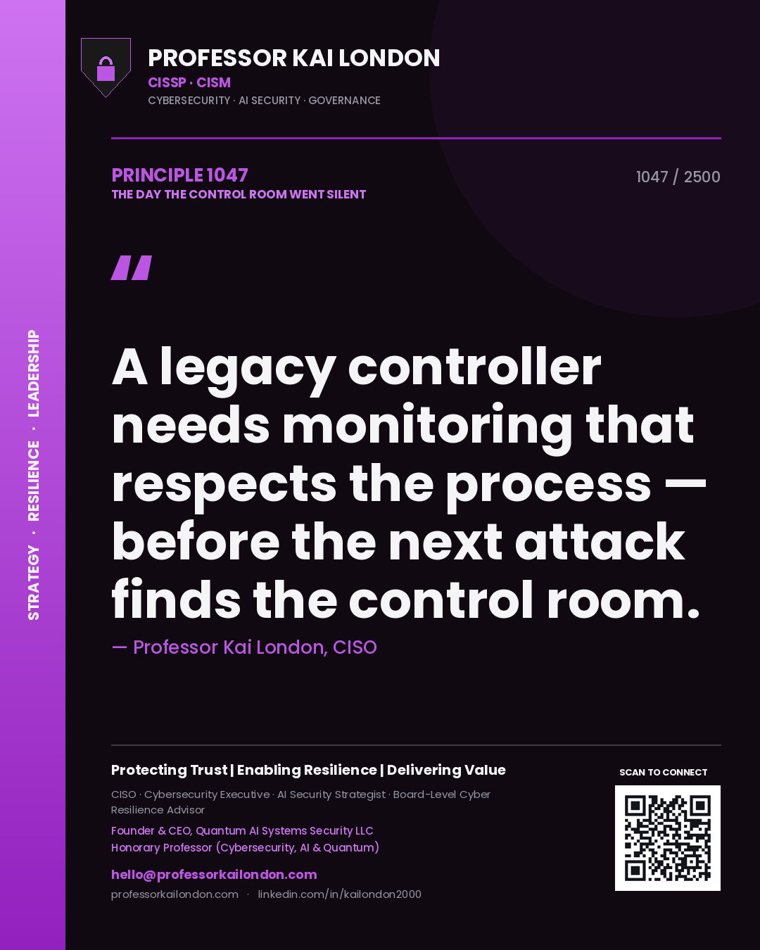 Professor Kai London principle 1047: A legacy controller needs monitoring that respects the process — before the next attack finds the control room.