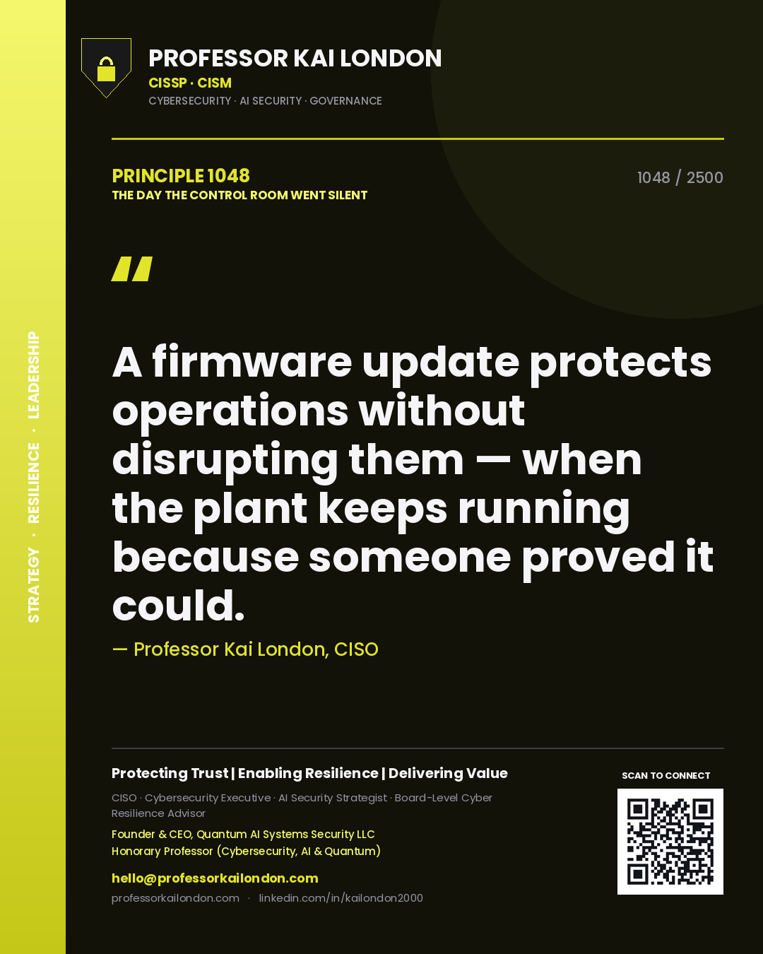 Professor Kai London principle 1048: A firmware update protects operations without disrupting them — when the plant keeps running because someone proved it could.