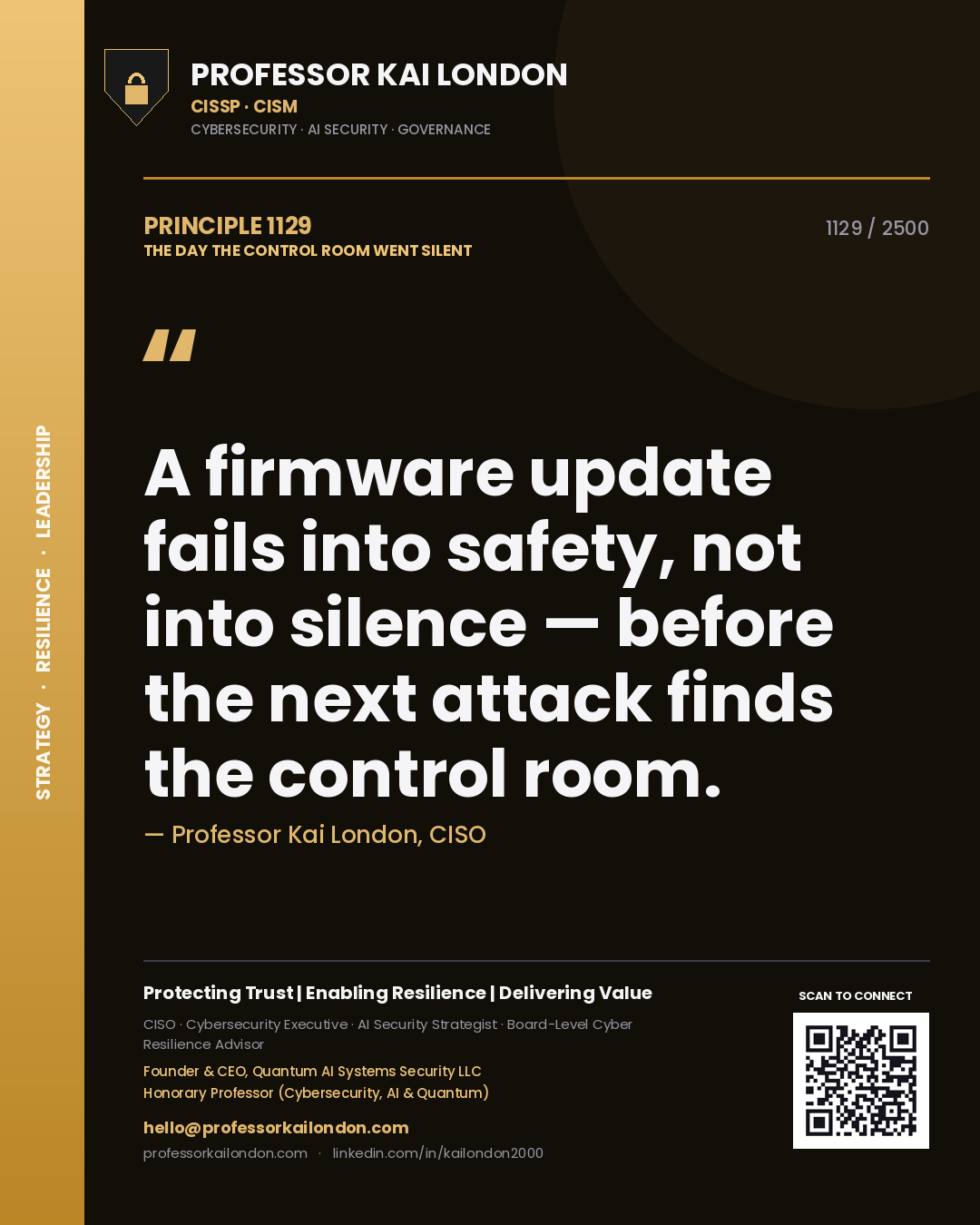 Professor Kai London principle 1129: A firmware update fails into safety, not into silence — before the next attack finds the control room.