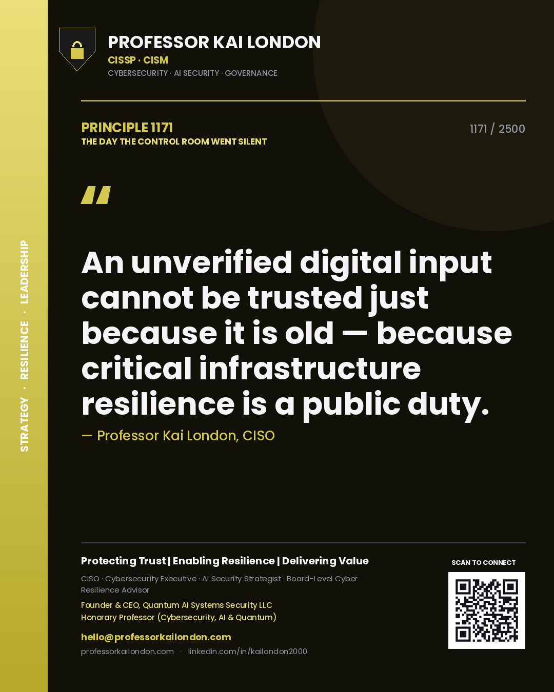 Professor Kai London principle 1171: An unverified digital input cannot be trusted just because it is old — because critical infrastructure resilience is a public duty.