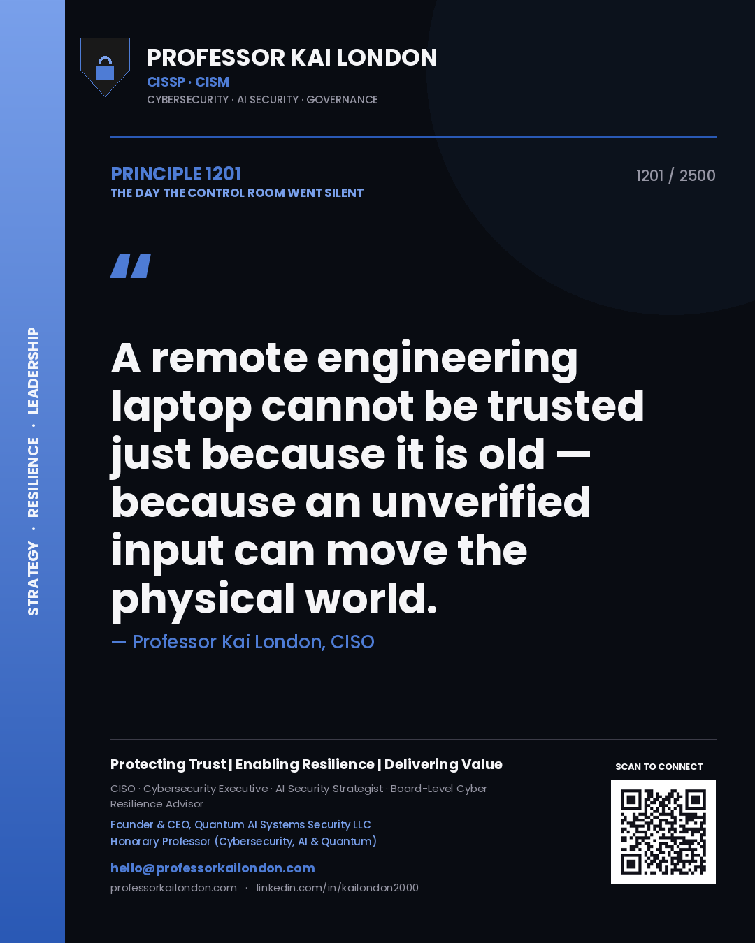 Professor Kai London principle 1201: A remote engineering laptop cannot be trusted just because it is old — because an unverified input can move the physical world.