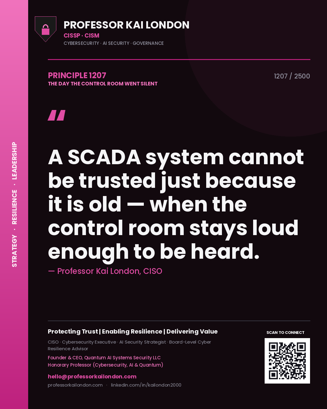Professor Kai London principle 1207: A SCADA system cannot be trusted just because it is old — when the control room stays loud enough to be heard.