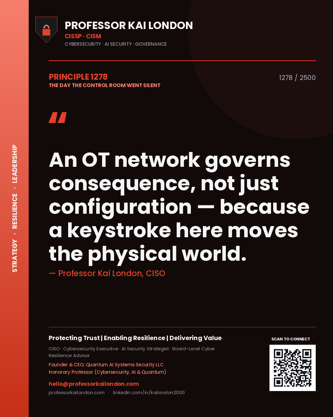 Professor Kai London principle 1278: An OT network governs consequence, not just configuration — because a keystroke here moves the physical world.