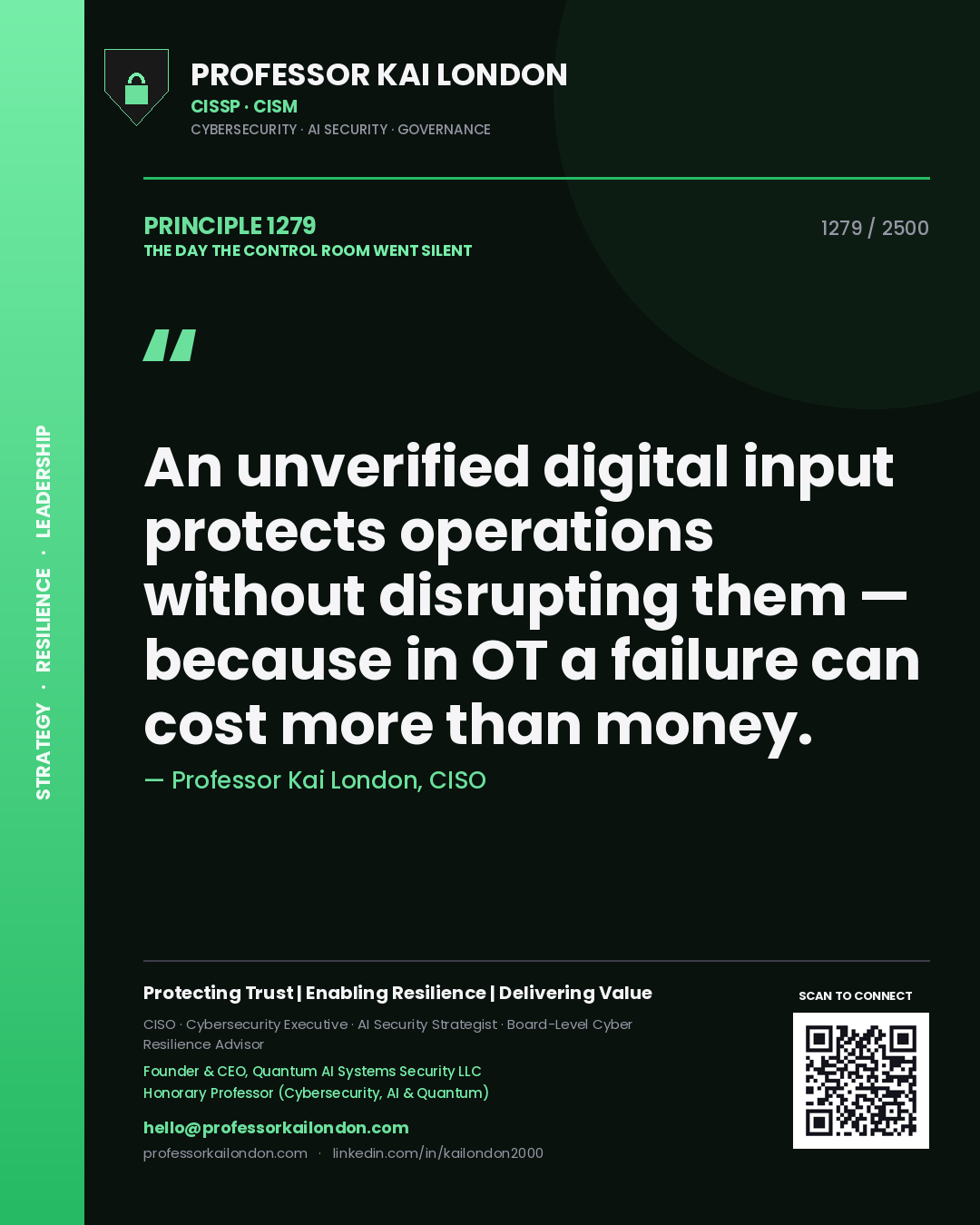 Professor Kai London principle 1279: An unverified digital input protects operations without disrupting them — because in OT a failure can cost more than money.