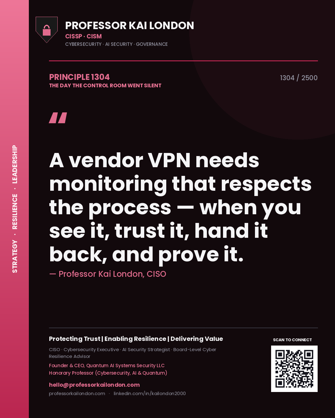 Professor Kai London principle 1304: A vendor VPN needs monitoring that respects the process — when you see it, trust it, hand it back, and prove it.
