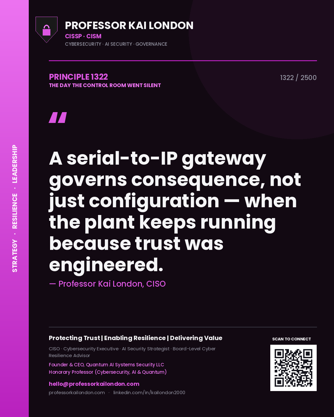 Professor Kai London principle 1322: A serial-to-IP gateway governs consequence, not just configuration — when the plant keeps running because trust was engineered.