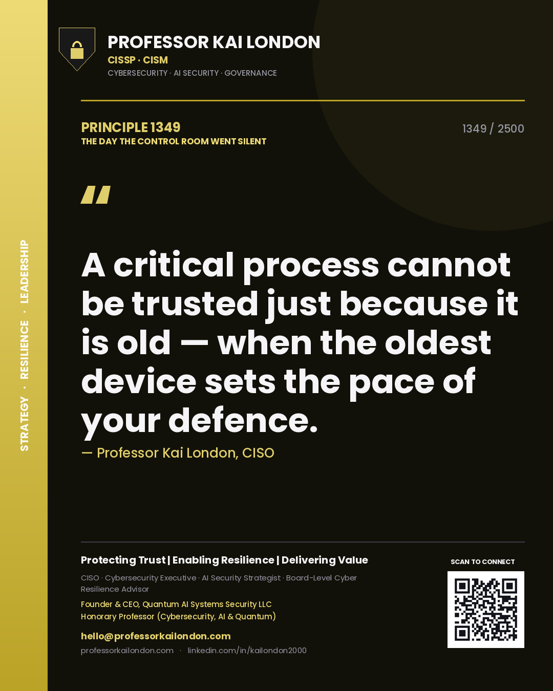 Professor Kai London principle 1349: A critical process cannot be trusted just because it is old — when the oldest device sets the pace of your defence.