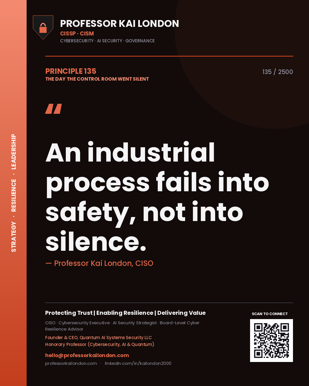 Professor Kai London principle 135: An industrial process fails into safety, not into silence.