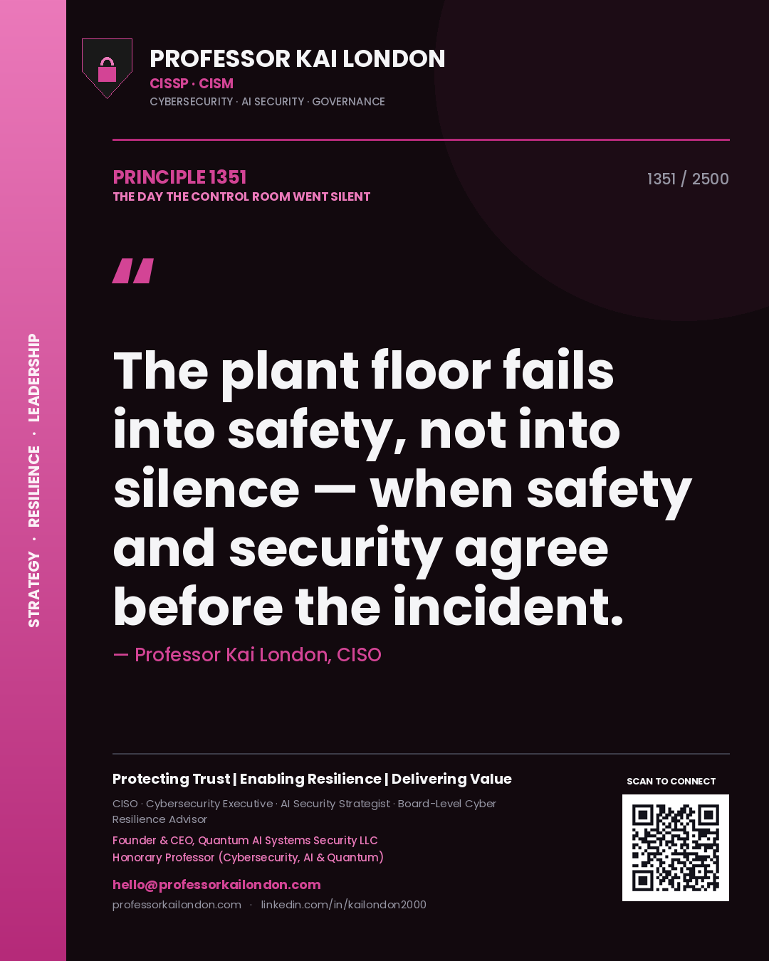 Professor Kai London principle 1351: The plant floor fails into safety, not into silence — when safety and security agree before the incident.