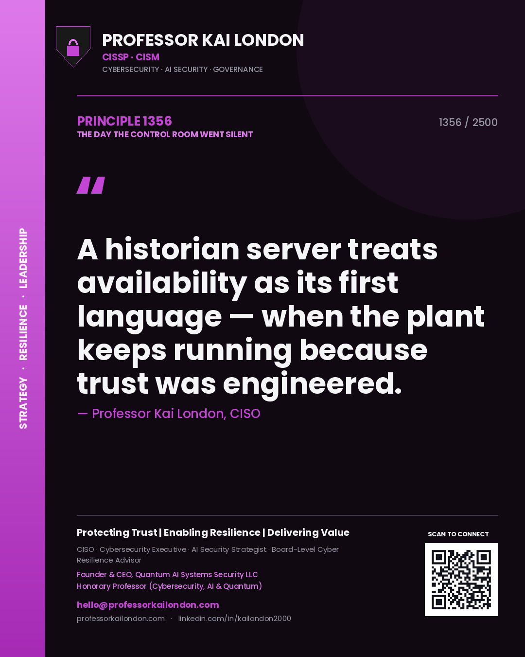 Professor Kai London principle 1356: A historian server treats availability as its first language — when the plant keeps running because trust was engineered.