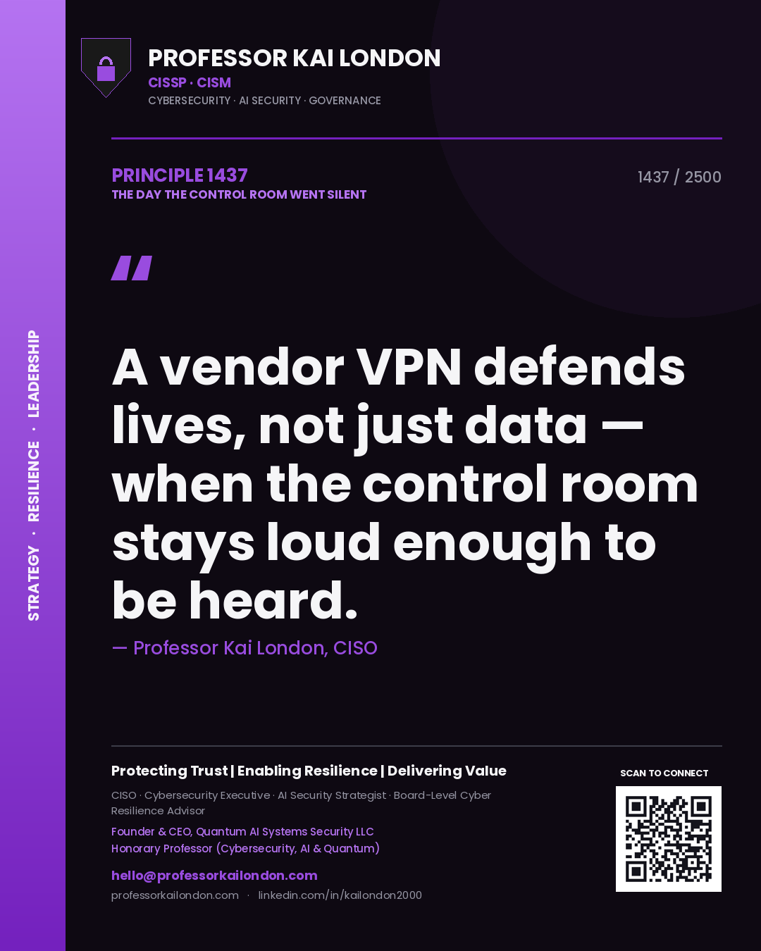 Professor Kai London principle 1437: A vendor VPN defends lives, not just data — when the control room stays loud enough to be heard.