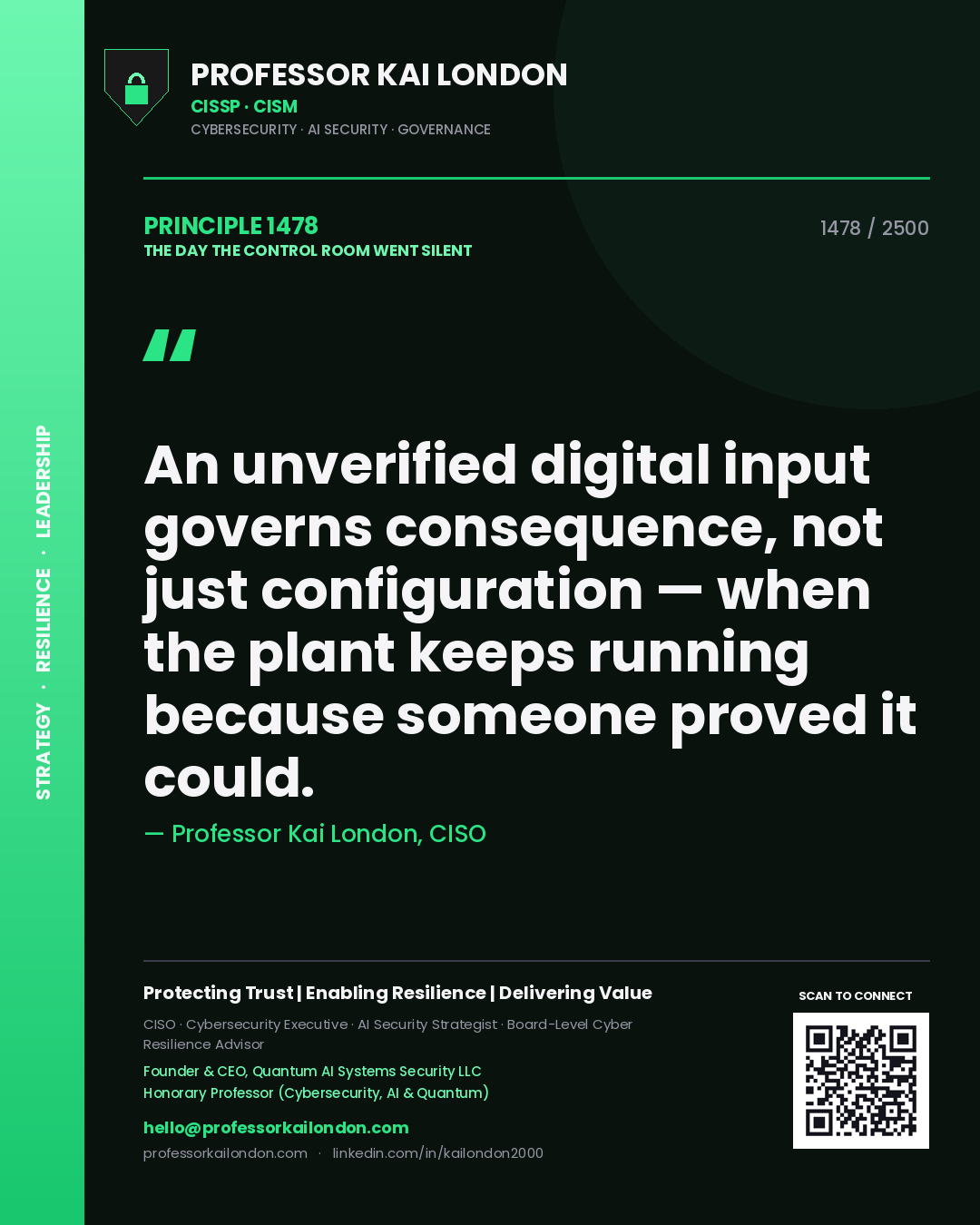 Professor Kai London principle 1478: An unverified digital input governs consequence, not just configuration — when the plant keeps running because someone proved it could.