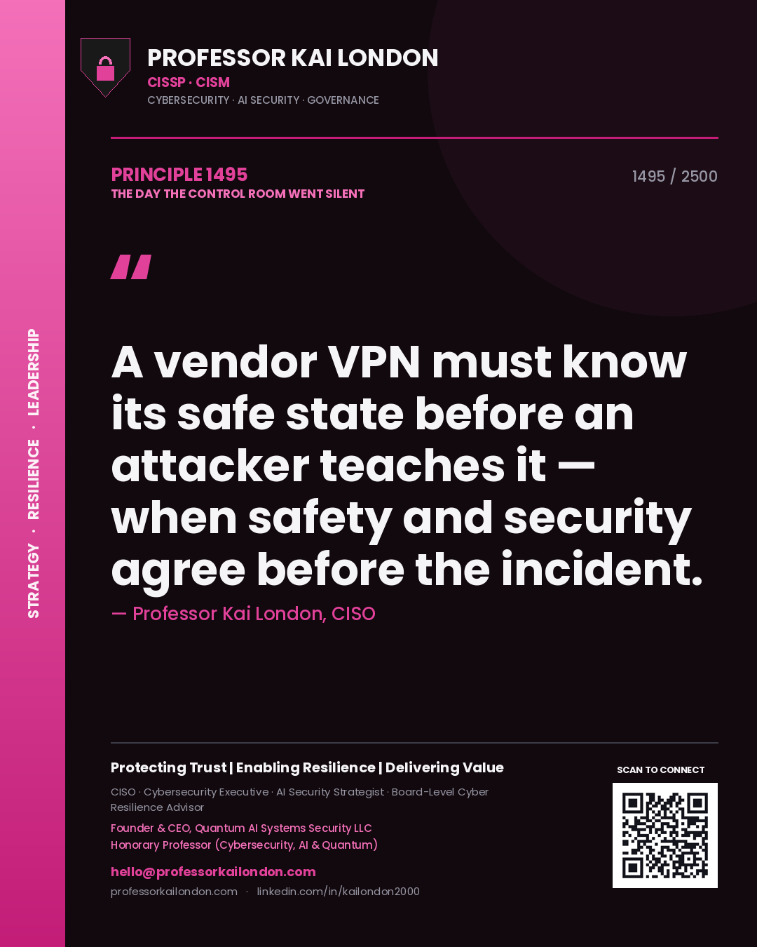 Professor Kai London principle 1495: A vendor VPN must know its safe state before an attacker teaches it — when safety and security agree before the incident.