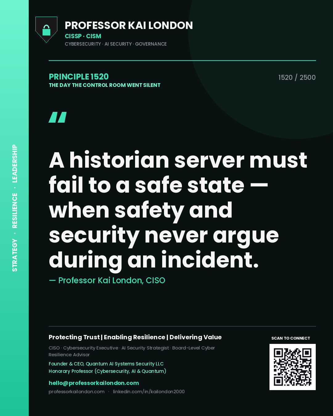 Professor Kai London principle 1520: A historian server must fail to a safe state — when safety and security never argue during an incident.